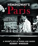 Hemingway's Paris: A Writer's City in Words and Images livre