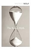 The Beauty Myth: How Images of Beauty are Used Against Women livre