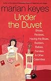 Under the Duvet: Shoes, Reviews, Having the Blues, Builders, Babies, Families and Other Calamities ( livre
