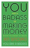 You Are a Badass at Making Money: Master the Mindset of Wealth livre