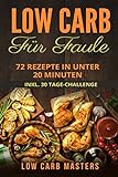 Low Carb für Faule: 72 Rezepte in unter 20 Minuten inkl. 30 Tage Challenge livre