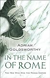 In the Name of Rome: The Men Who Won the Roman Empire (Phoenix Press) (English Edition) livre