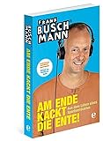 Am Ende kackt die Ente: Aus dem Leben eines Sportverrückten livre