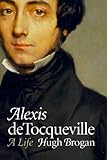 Alexis de Tocqueville: A Life livre