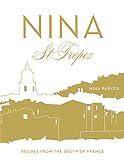 Nina St Tropez: Recipes from the South of France livre
