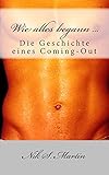 Wie alles begann ...: Die Geschichte eines Coming-Out livre