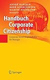 Handbuch Corporate Citizenship: Corporate Social Responsibility für Manager livre