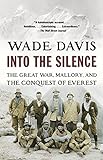 Into the Silence: The Great War, Mallory, and the Conquest of Everest livre