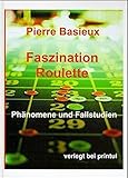 Faszination Roulette. Phänomene und Fallstudien livre