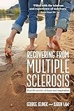 Recovering From Multiple Sclerosis: Real life stories of hope and inspiration (English Edition) livre