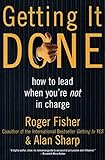 Getting It Done: How to Lead When You're Not in Charge livre