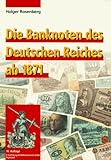Die Banknoten des Deutschen Reiches ab 1871 livre