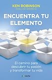 Encuentra tu elemento: El camino para descubrir tu pasión y transformar tu vida (Spanish Edition) livre