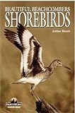 Shorebirds: Beautiful Beachcombers livre