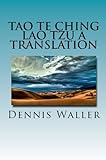 Tao Te Ching Lao Tzu A Translation: An Ancient Philosophy For The Modern World (English Edition) livre