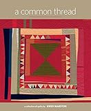 A Common Thread: A Collection of Quilts livre