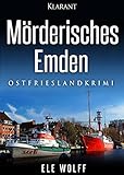 Mörderisches Emden. Ostfriesenkrimi (Ostfriesland. Henriette Honig ermittelt 4) livre