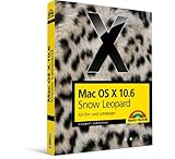 Mac OS X 10.6 Snow Leopard für Ein- und Umsteiger - Für die tägliche Arbeit am Mac und MacBook Pr livre