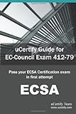 Ucertify Guide for EC-Council Exam 412-79: Pass Your Ecsa Certification Exam in First Attempt livre