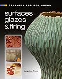 Ceramics for Beginners: Surfaces, Glazes & Firing livre