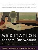 Meditation Secrets for Women: Discovering Your Passion, Pleasure, and Inner Peace (English Edition) livre