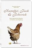 Kartoffel, Fisch & Federvieh: Gute Lebensmittel einkaufen in Frankfurt und Umgebung livre