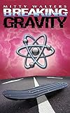 Breaking Gravity (English Edition) livre
