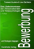 Bewerbung - Das Geheimwissen der Personalberater und Testpsychologen ... und Strategien dagegen livre