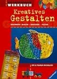Das Ravensburger Werkbuch Kreatives Gestalten: Zeichnen, Malen, Drucken, Filzen livre