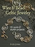Wire & Bead Celtic Jewelry: 35 Quick and Stylish Projects livre