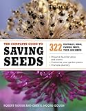 The Complete Guide to Saving Seeds: 322 Vegetables, Herbs, Fruits, Flowers, Trees, and Shrubs (Engli livre