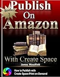 Publish on Amazon: How to Publish on Amazon, Publish a Createspace Book, Publish a Print on Demand B livre