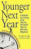 Younger Next Year: Turn Back Your Biological Clock livre