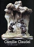 Camille Claudel - Skulpturen, Gemälde, Zeichnungen livre