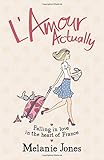 L'Amour Actually: Falling in Love in the Heart of France livre