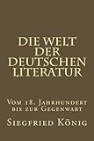 Die Welt der deutschen Literatur - Vom 18. Jahrhundert bis zur Gegenwart livre