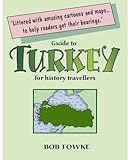 Guide to Turkey for History Travellers (Guides for History Travellers Book 3) (English Edition) livre