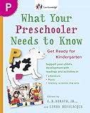 What Your Preschooler Needs to Know: Get Ready for Kindergarten livre