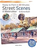 Ready to Paint in 30 Minutes: Street Scenes in Watercolour livre