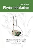 Phyto-Inhalation: Heilkräuter und Vaporizer: Einführung in sanfte Inhalation (Der Grüne Zweig) livre