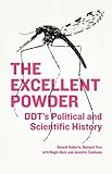 The Excellent Powder: DDT's Political and Scientific History livre