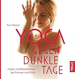 Yoga gegen dunkle Tage: Asanas und Meditationen bei Kummer und Krisen livre