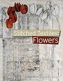 Stitched Textiles: Flowers livre