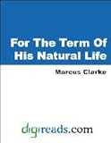 For The Term Of His Natural Life (A&R Classics) (English Edition) livre