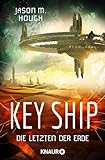 Key Ship: Die Letzen der Erde (Die Dire-Earth-Trilogie, Band 3) livre