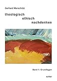 Theologisch ethisch nachdenken 01: Grundlagen livre