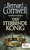 Der sterbende König (Die Uhtred-Saga 6) (German Edition) livre