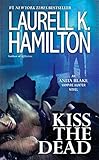 Kiss the Dead: An Anita Blake, Vampire Hunter Novel (English Edition) livre