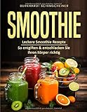 Smoothie: Leckere Smoothie Rezepte So entgiften & entschlacken Sie Ihren Körper richtig livre