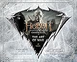 The Hobbit: The Art of War: The Battle of the Five Armies: Chronicles livre